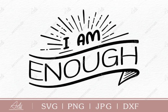 I Am Enough SVG: Positive Quotes for Crafts